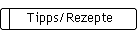 Tipps/Rezepte